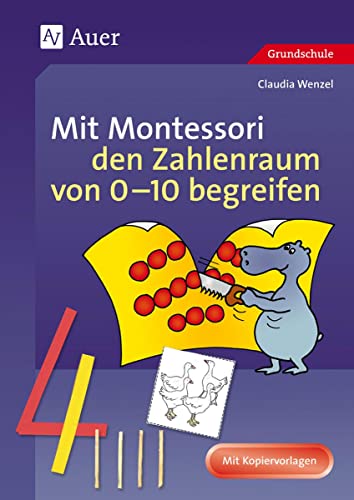Mit Montessori den Zahlenraum von 0-10 begreifen: (1. Klasse) (Mathe mit Montessori)